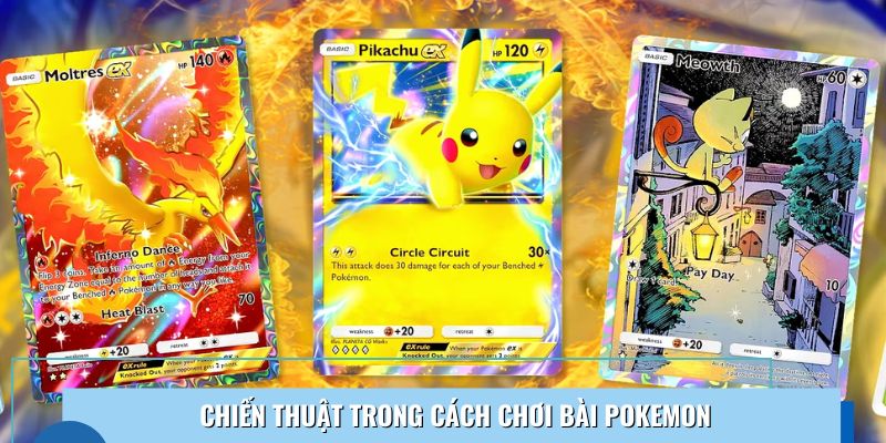 Tổng hợp bí kíp quan trọng trong cách chơi bài Pokemon