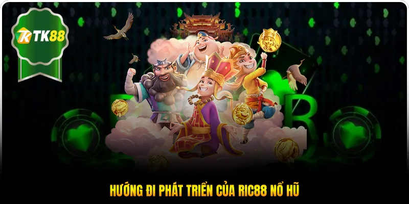 Hướng đi phát triển của Ric88 nổ hũ