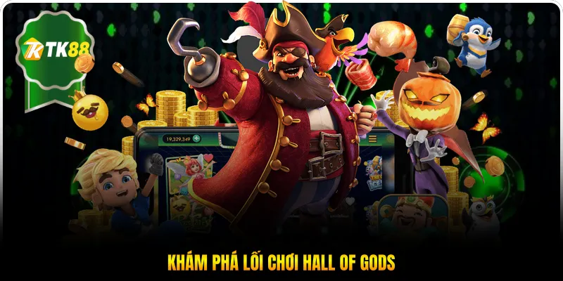 Khám phá lối chơi Hall of Gods