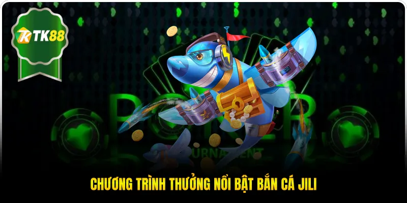 Chương trình thưởng nổi bật bắn cá Jili