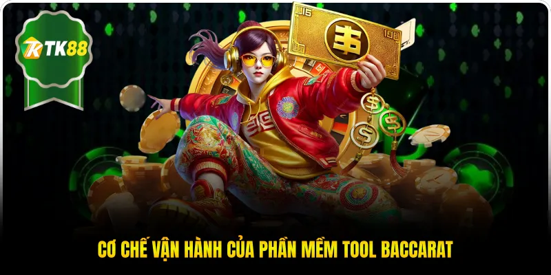 Cơ chế vận hành của phần mềm tool Baccarat