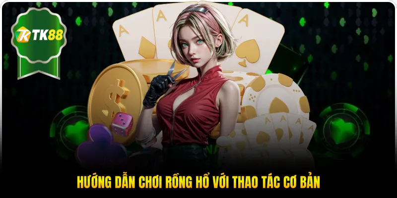 Hướng dẫn chơi Rồng Hổ với thao tác cơ bản