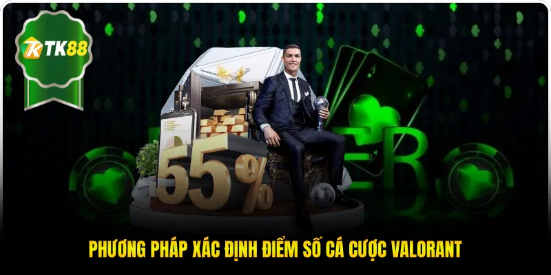 Phương pháp xác định điểm số cá cược Valorant