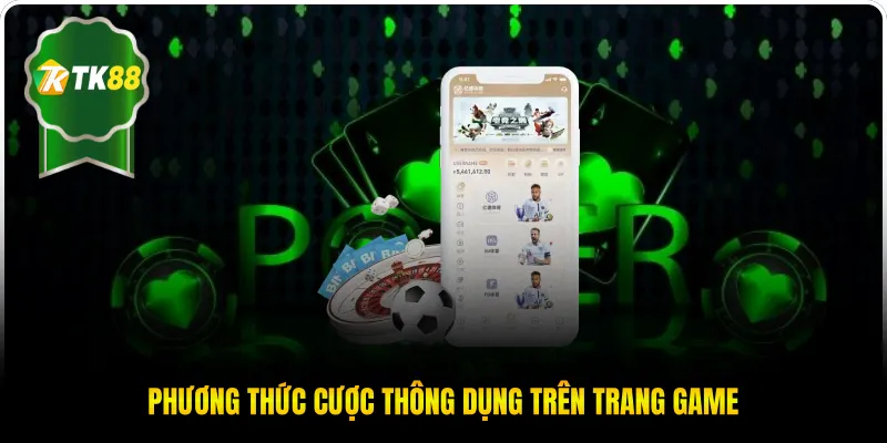 Phương thức cược thông dụng trên trang game