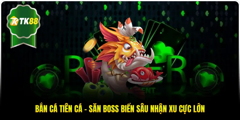 Bắn Cá Tiên Cá - Săn Boss Biển Sâu Nhận Xu Cực Lớn
