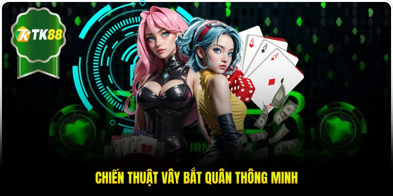 Chiến thuật vây bắt quân thông minh