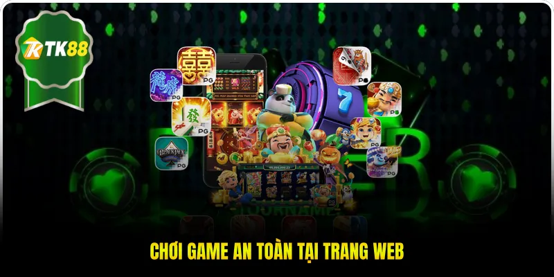 Chơi game an toàn tại trang web