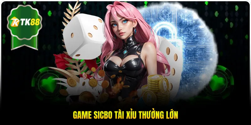 Game sicbo tài xỉu thưởng lớn