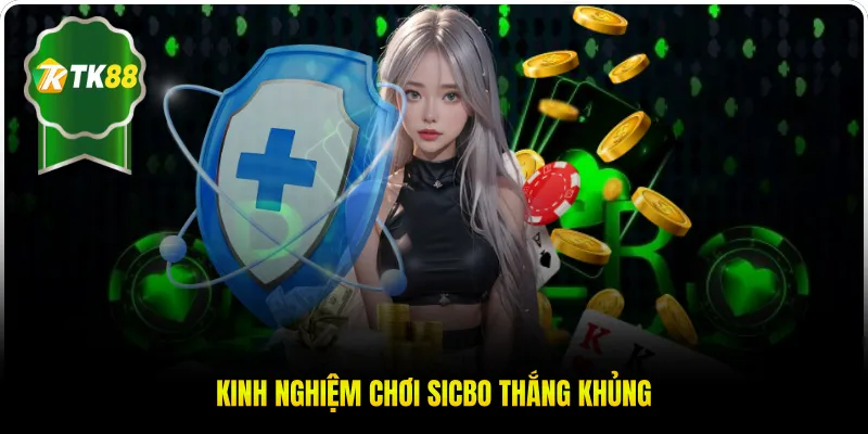 Kinh nghiệm chơi sicbo thắng khủng