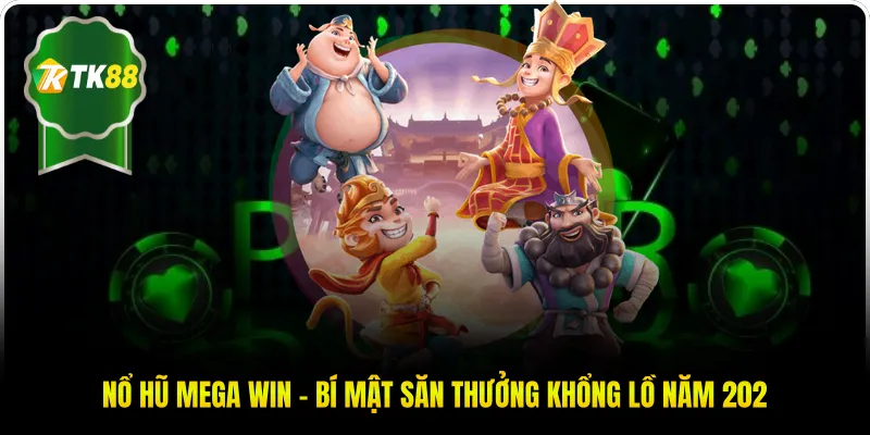Nổ Hũ Mega Win - Bí Mật Săn Thưởng Khổng Lồ Năm 2026