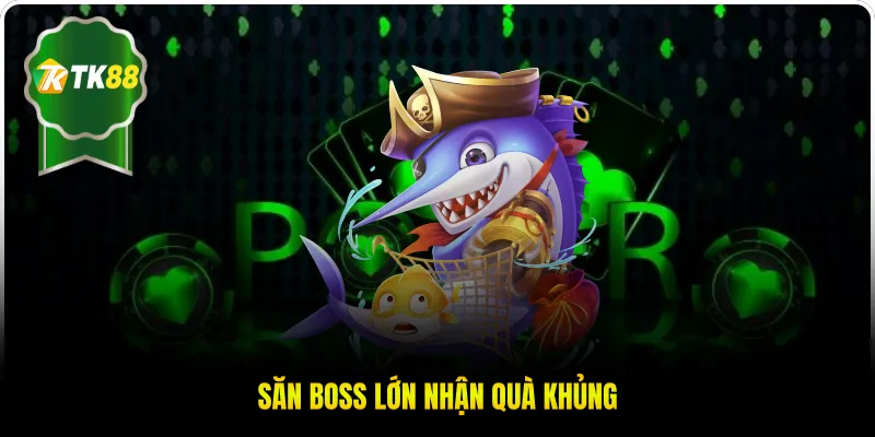 Săn boss lớn nhận quà khủng