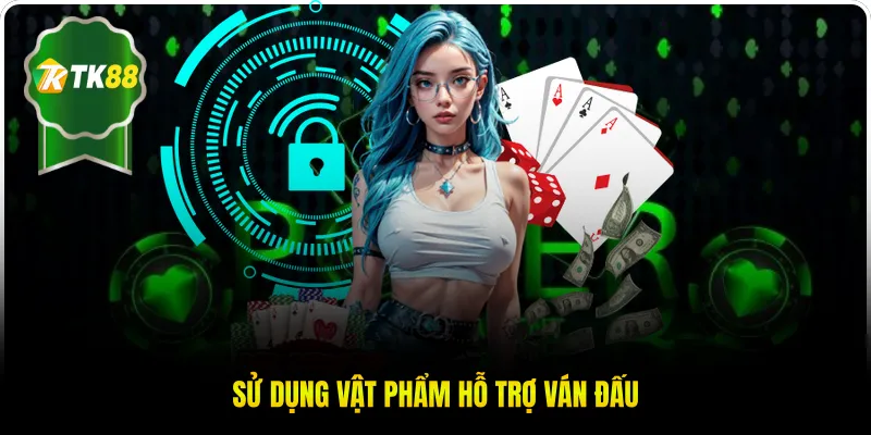 Sử dụng vật phẩm hỗ trợ ván đấu