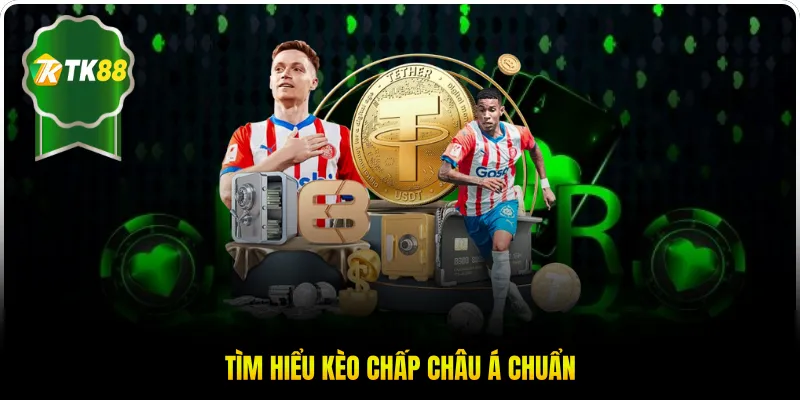 Tìm hiểu kèo chấp châu Á chuẩn