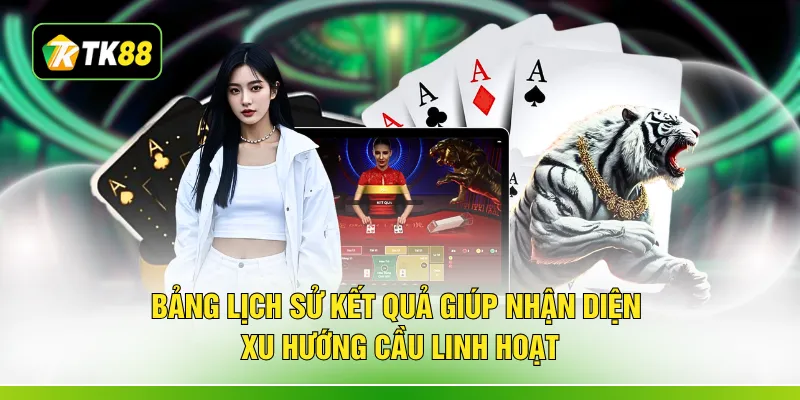 Bảng lịch sử kết quả giúp nhận diện xu hướng cầu linh hoạt