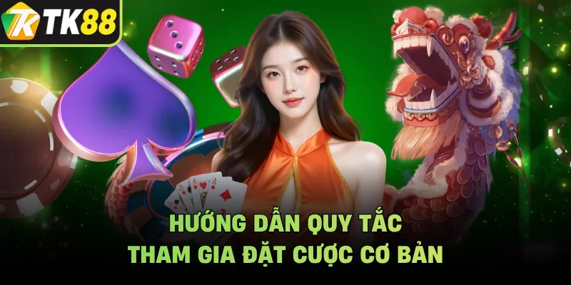 Hướng dẫn quy tắc tham gia đặt cược cơ bản