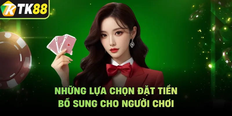 Những lựa chọn đặt tiền bổ sung cho người chơi