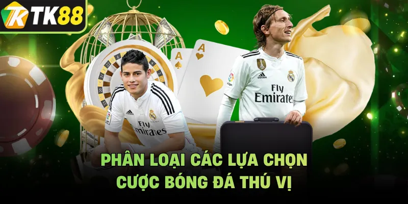 Phân loại các lựa chọn cược bóng đá thú vị