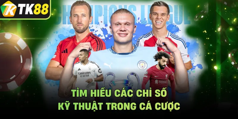 Tìm hiểu các chỉ số kỹ thuật trong cá cược