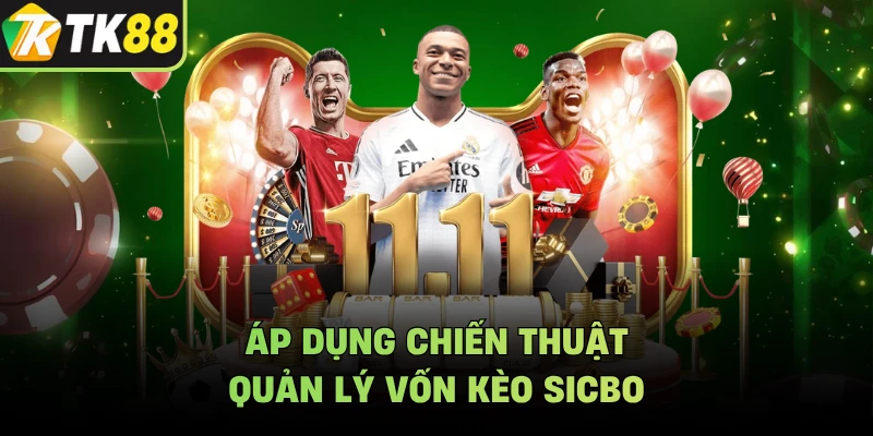 Áp dụng chiến thuật quản lý vốn kèo sicbo