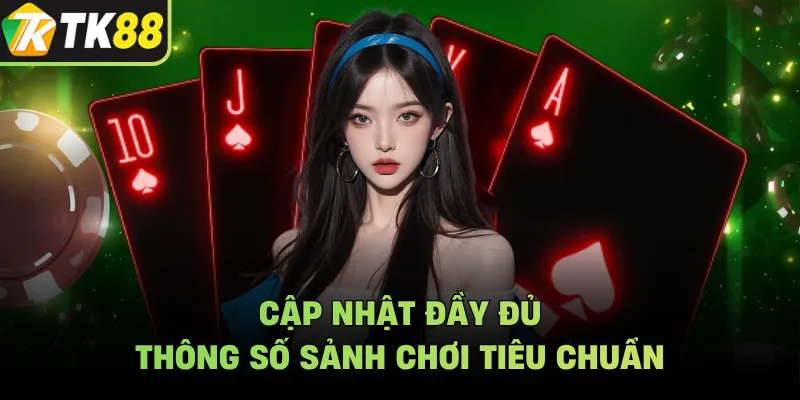 Cập nhật đầy đủ thông số sảnh chơi tiêu chuẩn