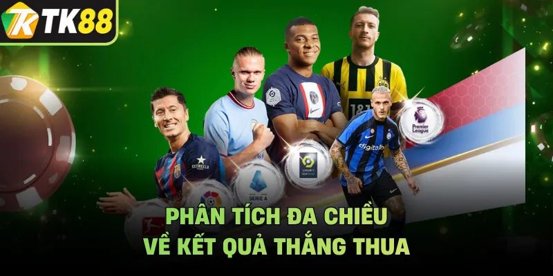 Phân tích đa chiều về kết quả thắng thua
