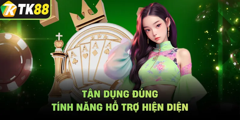 Tận dụng đúng tính năng hỗ trợ hiện diện
