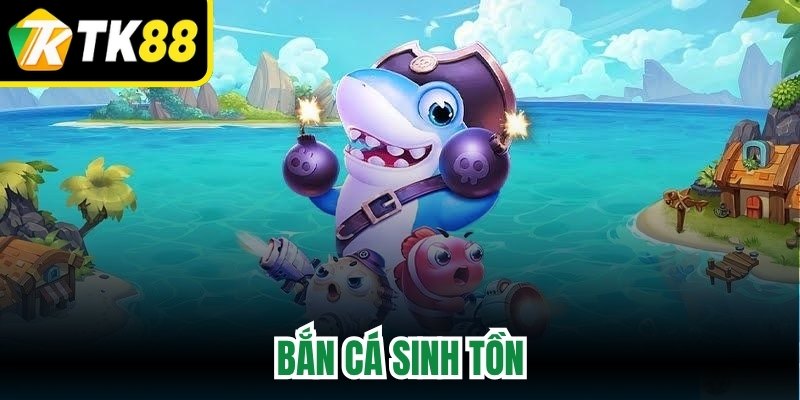 Bắn Cá Sinh Tồn