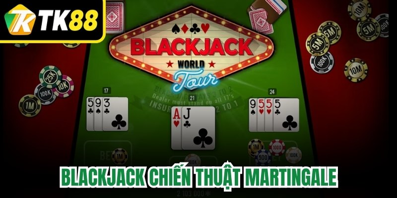 Blackjack Chiến Thuật Martingale