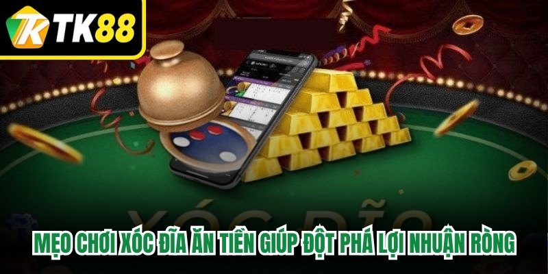 Mẹo chơi xóc đĩa ăn tiền giúp đột phá lợi nhuận ròng