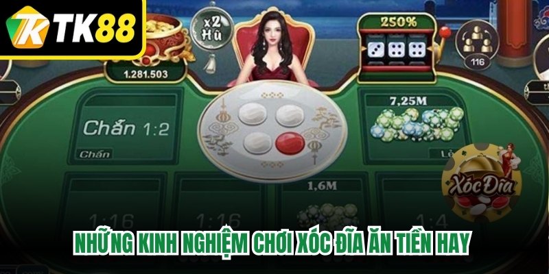 Những kinh nghiệm chơi xóc đĩa ăn tiền hay không thể bỏ qua