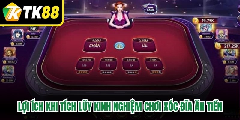 Lợi ích khi tích lũy kinh nghiệm chơi xóc đĩa ăn tiền