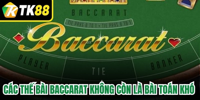 Các thế bài baccarat không còn là bài toán khó nếu chịu khó rèn luyện tư duy