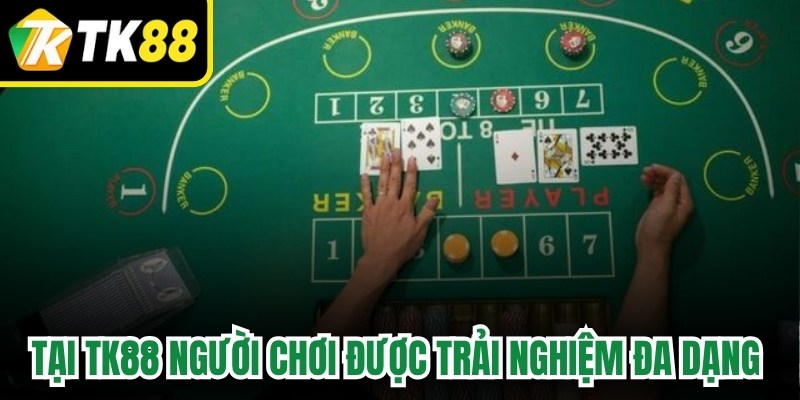 Tại TK88 người chơi được trải nghiệm đa dạng các thế bài baccarat