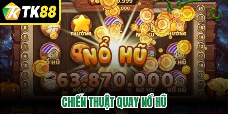 Chiến Thuật Quay Nổ Hũ