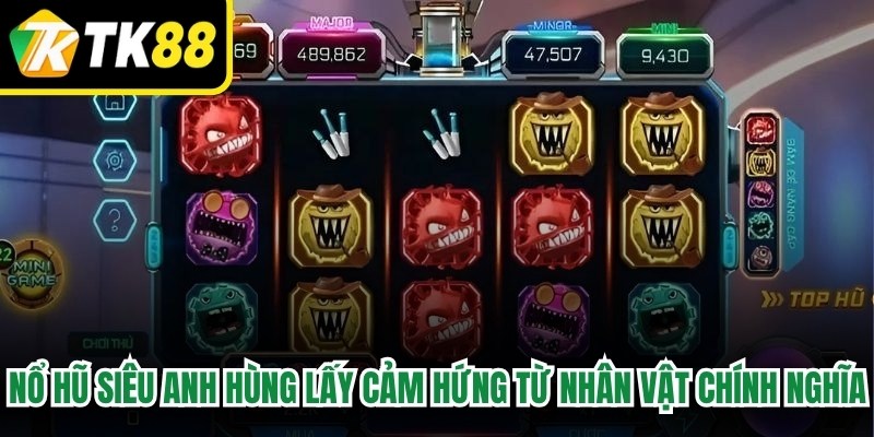 Nổ hũ siêu anh hùng lấy cảm hứng từ các nhân vật chính nghĩa 