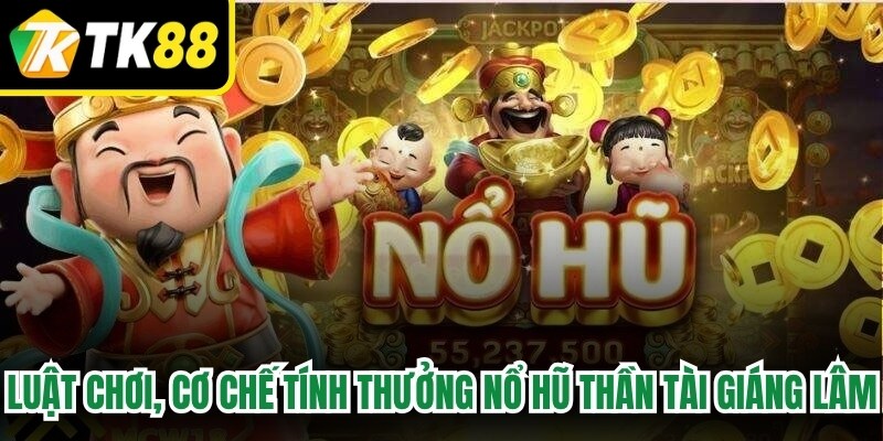 Luật chơi, cơ chế tính thưởng nổ hũ Thần Tài Giáng Lâm
