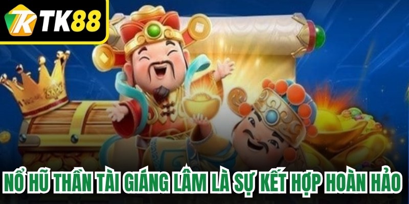Nổ hũ Thần Tài Giáng Lâm  là sự kết hợp hoàn hảo giữa công nghệ đồ họa ba chiều