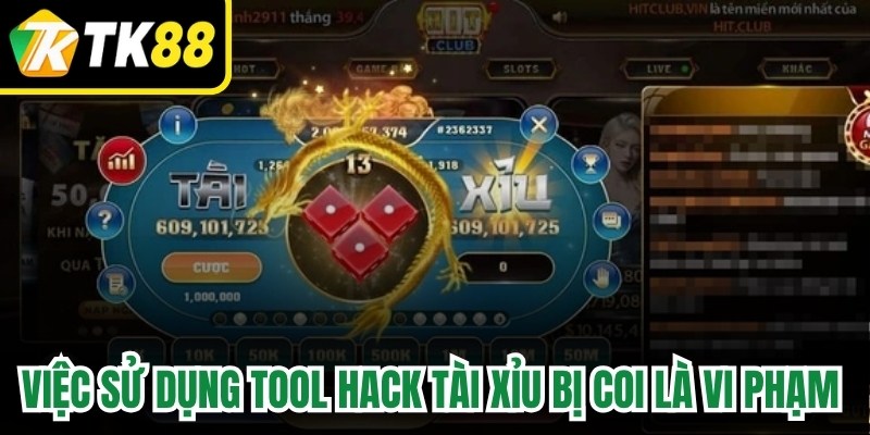 Việc sử dụng tool hack tài xỉu bị coi là vi phạm nghiêm trọng
