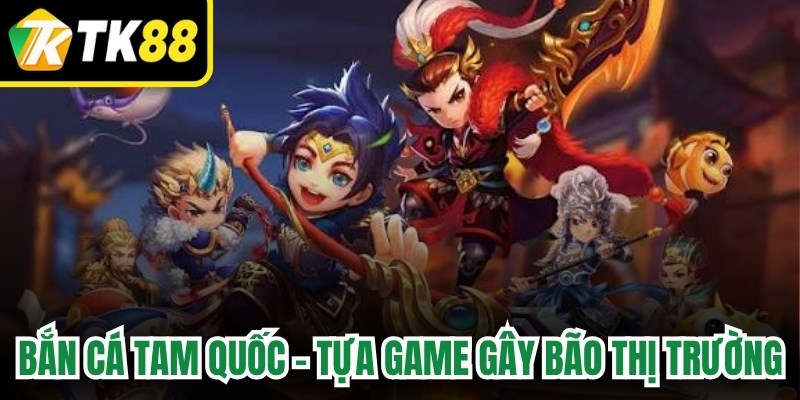 Bắn Cá Tam Quốc