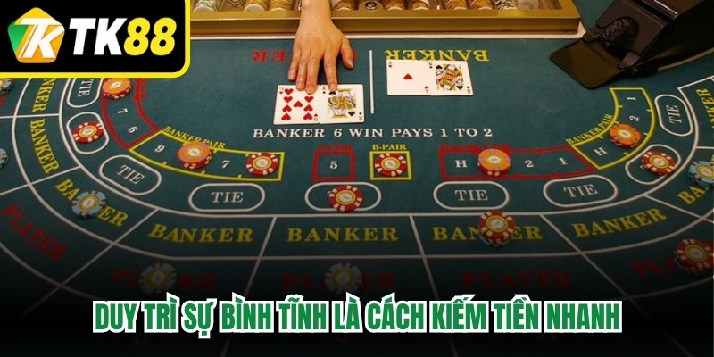 Duy trì sự bình tĩnh là một trong những cách kiếm tiền nhanh