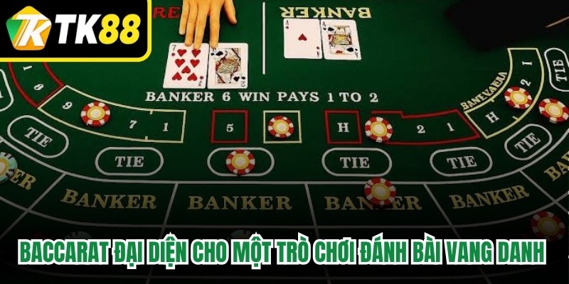 Baccarat đại diện cho một trò chơi đánh bài vang danh toàn cầu