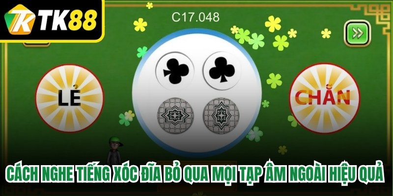 Cách nghe tiếng Xóc Đĩa bỏ qua mọi tạp âm ngoài hiệu quả nhanh chóng